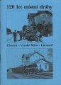 přední obálka publikace 120 let místní dráhy Choceň - Vysoké Mýto - Litomyšl